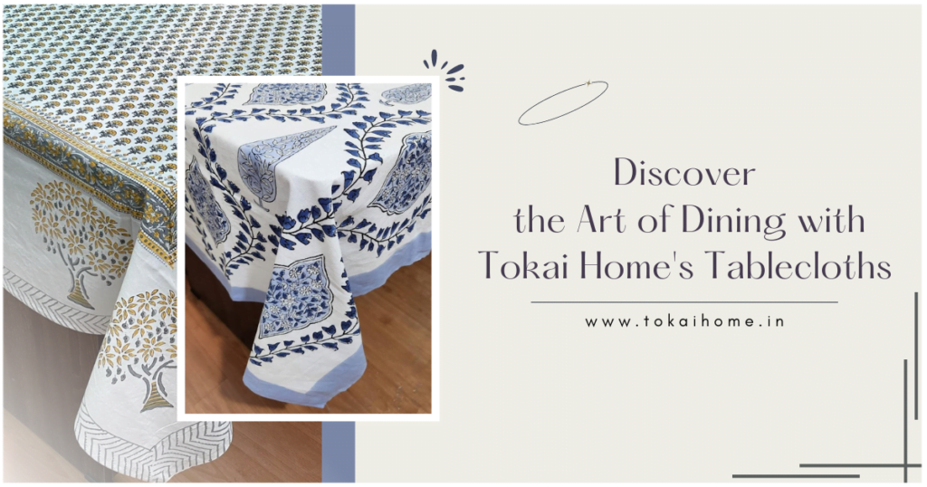 Discover the Art of Dining with Tokai Home’s Tablecloths
